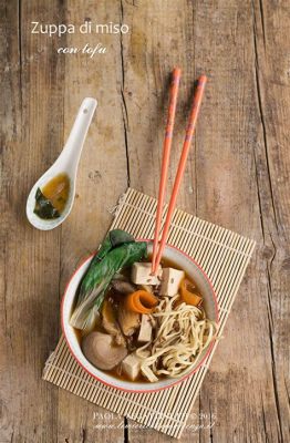  La Zuppa di Tofu e Funghi: Un Concerto di Sapori Delicati e un Viaggio Sensoriale tra Terre Aromatiche!